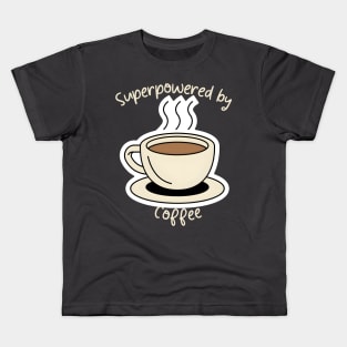 Superpowered by coffee Kids T-Shirt